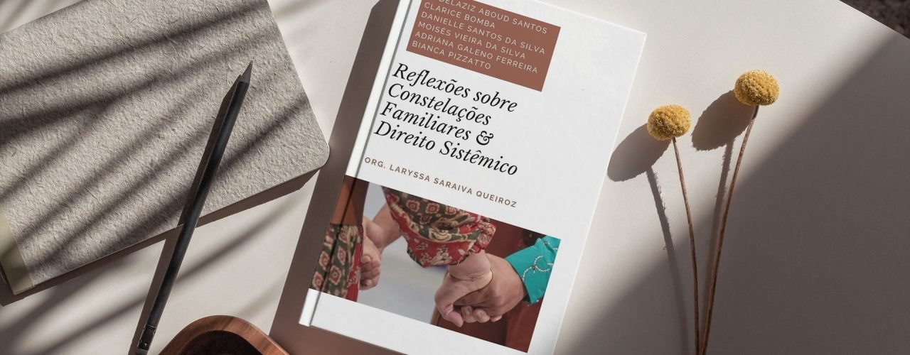 Reflexões sobre Constelações Familiares & Direito Sistêmico
